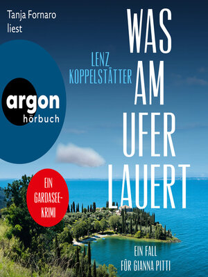 cover image of Was am Ufer lauert--Ein Fall für Gianna Pitti--Ermittlungen am Gardasee, Band 2 (Ungekürzte Lesung)